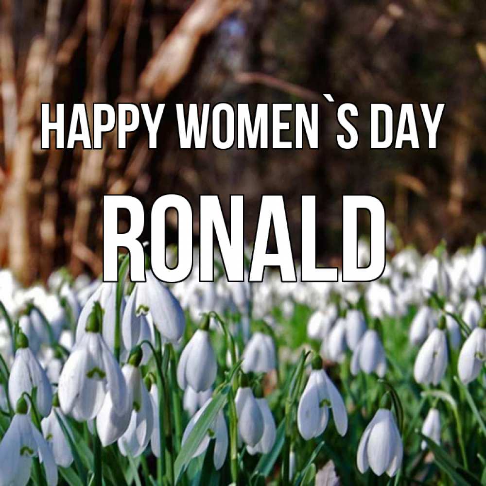 Greetings card с именем, Ronald happy women`s day с подснежниками 1 Greetings with text for free download 
